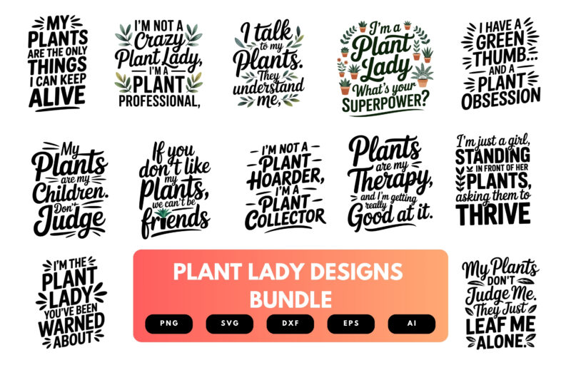 Plant Lady SVG Bundle | Greenhouse Quotes , Floral Cut Files for Cricut & Sublimation