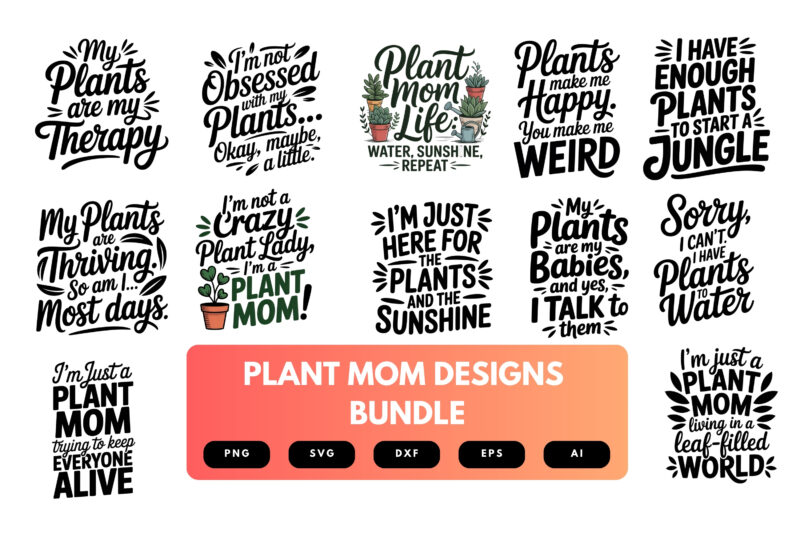 Plant Mom SVG Bundle | Green Thumb Quotes , Floral Cut Files for Cricut & Sublimation