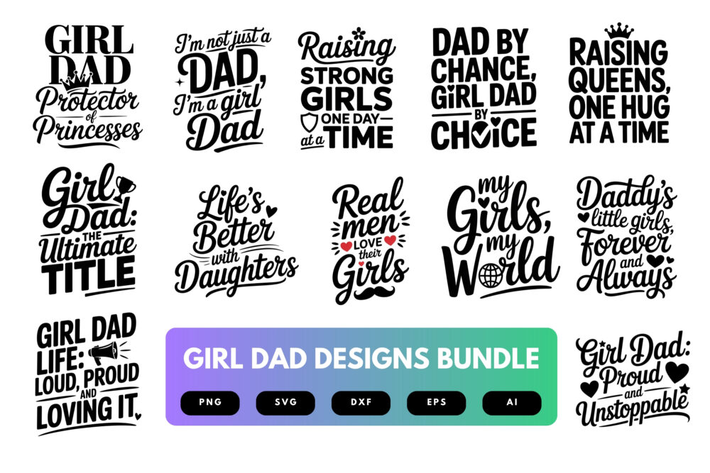 Girl Dad SVG Bundle | Proud Dad Quotes, Fatherhood Clipart , Silhouette Cut Files for Cricut & Sublimation
