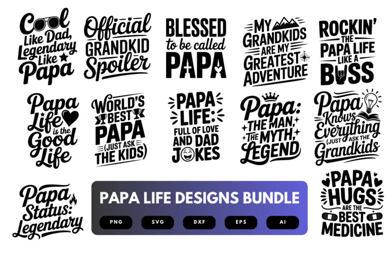Papa Life SVG Bundle | Funny Dad Quotes, Grandfather Clipart , Silhouette Cut Files for Cricut & Sublimation