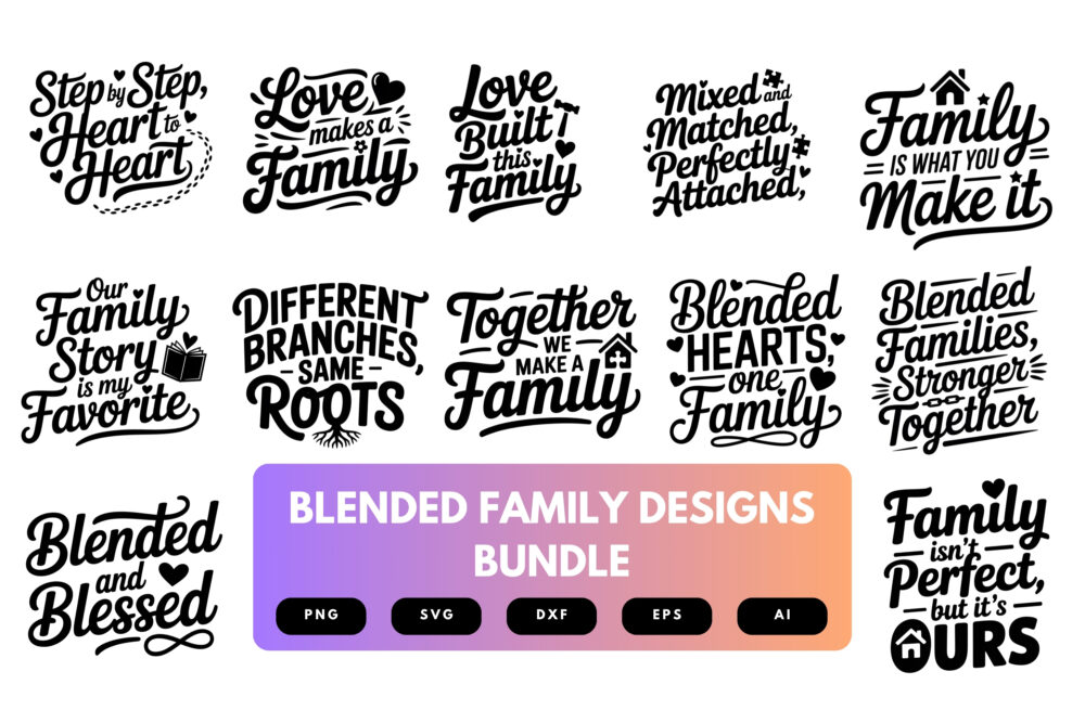 Blended Family SVG Bundle | Bonus Parent Quotes, Stepfamily Clipart , Silhouette Cut Files for Cricut & Sublimation