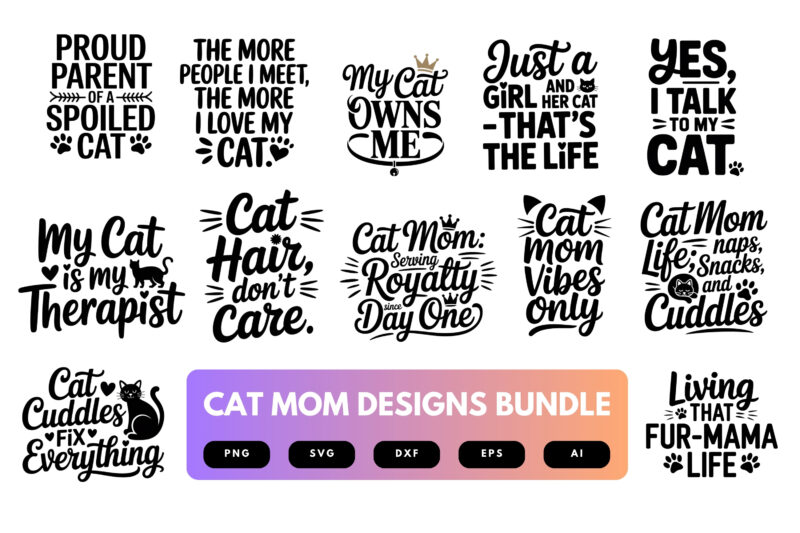 Cat Mom SVG Bundle | Funny Pet Quotes, Kitty Clipart , Silhouette Cut Files for Cricut & Sublimation