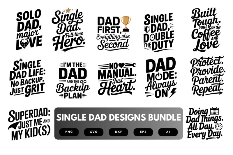 Single Dad SVG Bundle | Strong Dad Quotes, Fatherhood Clipart , Silhouette Cut Files for Cricut & Sublimation