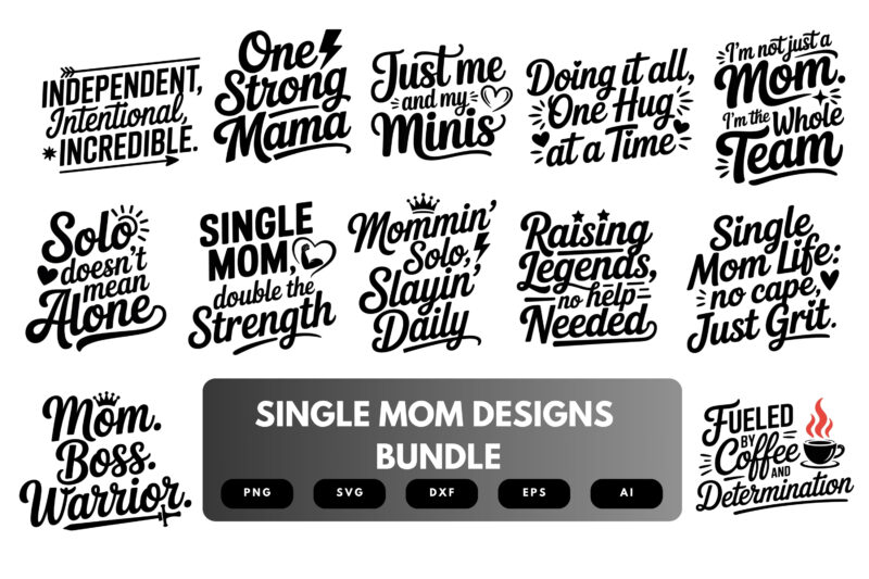 Single Mom SVG Bundle | Strong Mom Quotes, Solo Parenting Clipart , Silhouette Cut Files for Cricut & Sublimation