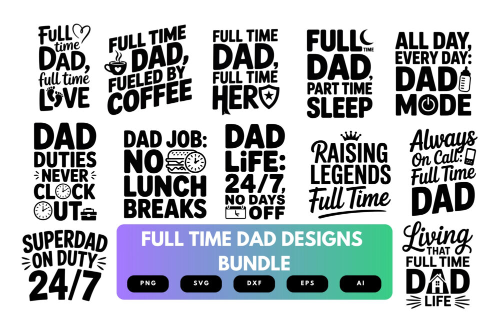 Full-Time Dad SVG Bundle | Funny Father Clipart, Dad Life Quote Cut Files for Cricut & Sublimation