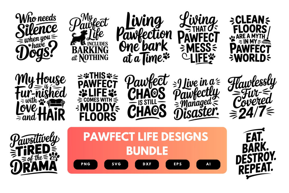 Pawfect Life SVG Bundle | Dog Lover Quotes , Pet-Themed Cut Files for Cricut, Sublimation & DIY Crafts