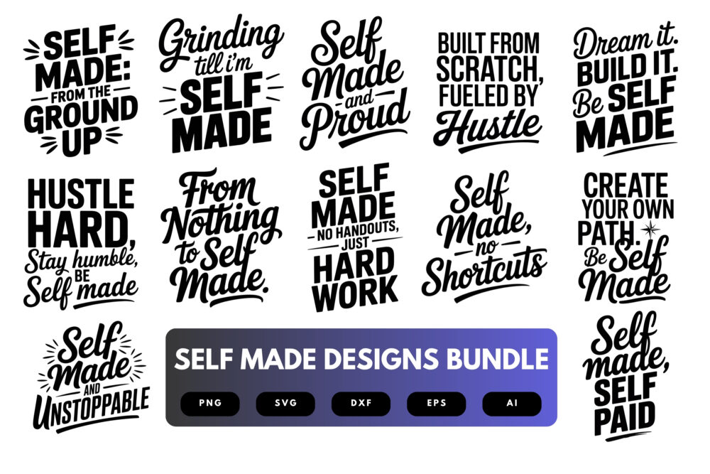 Self Made SVG Bundle | Motivational Quotes , Empowerment Cut Files for Cricut, Sublimation & DIY Crafts