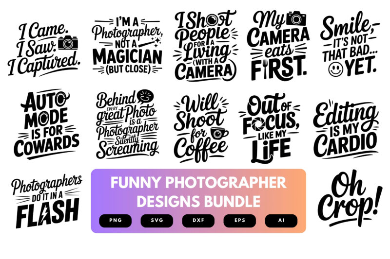 Photographer SVG Bundle | Funny Photography Quotes , Camera Clipart for Cricut, Sublimation & T-Shirts