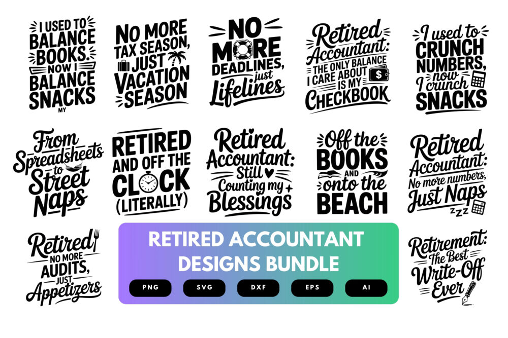 Retired Accountant SVG Bundle | Funny Retirement Quotes , Finance Clipart for Cricut, Sublimation & T-Shirts