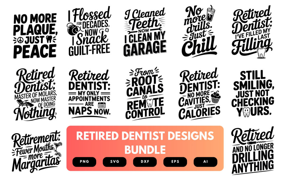 Retired Dentist SVG Bundle | Funny Dental Retirement Quotes , Tooth Clipart for Cricut, Sublimation & T-Shirts