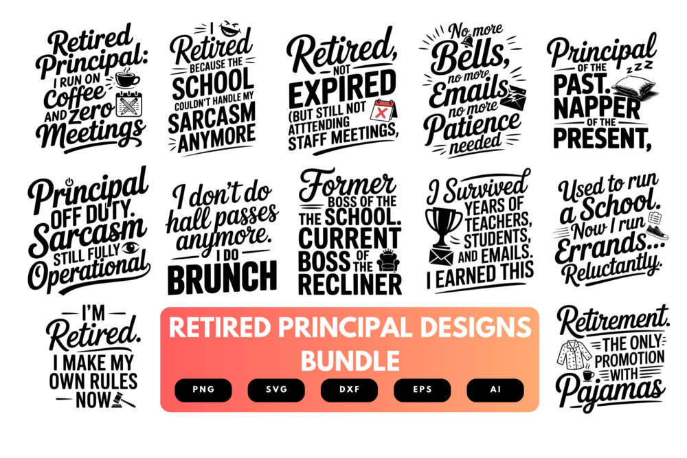 Retired Principal SVG Bundle | Funny School Retirement Quotes , Education Clipart for Cricut, Sublimation & T-Shirts