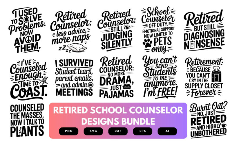 Retired School Counselor SVG Bundle | Funny Counseling Retirement Quotes , Education Clipart for Cricut, Sublimation & T-Shirts