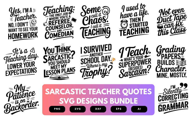 Sarcastic Teacher SVG Bundle | Funny Classroom Quotes , Snarky Education Clipart for Cricut, Sublimation & T-Shirts