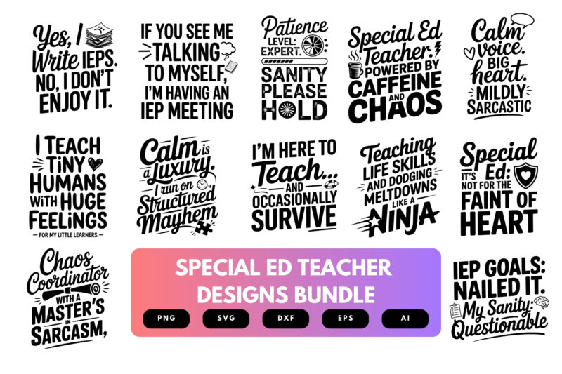 Special Ed Teacher SVG Bundle | Heartfelt , Funny Special Education Quotes for Cricut, Sublimation & T-Shirts