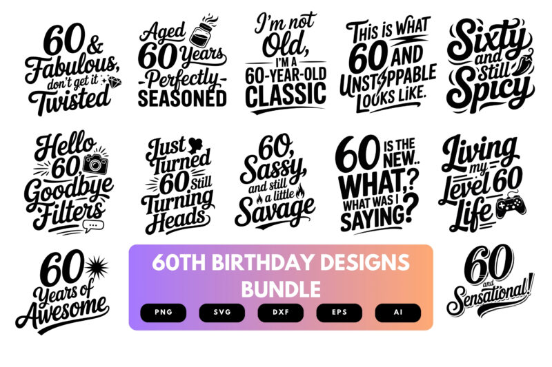 60th Birthday SVG Bundle | Funny Sixty Clipart, Milestone Birthday Cut Files for Cricut & Sublimation