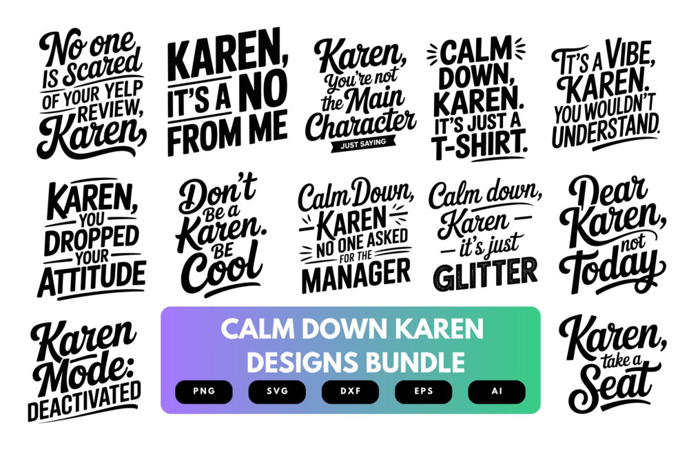 Calm Down Karen SVG Bundle | Funny Quote Clipart, Sarcastic Cut Files for Cricut & Sublimation