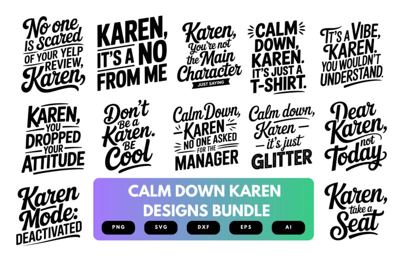 Calm Down Karen SVG Bundle | Funny Quote Clipart, Sarcastic Cut Files for Cricut & Sublimation