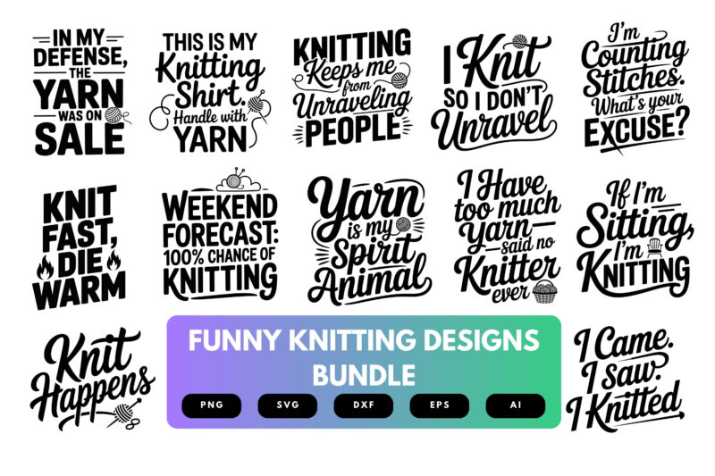 Funny Knitting SVG Bundle | Yarn Lover Quotes , Craft Humor Cut Files for Cricut & Sublimation