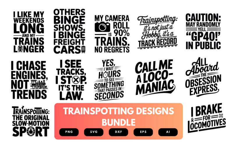 Trainspotting SVG Bundle | Train Lover Quotes , Railfan Cut Files for Cricut & Sublimation