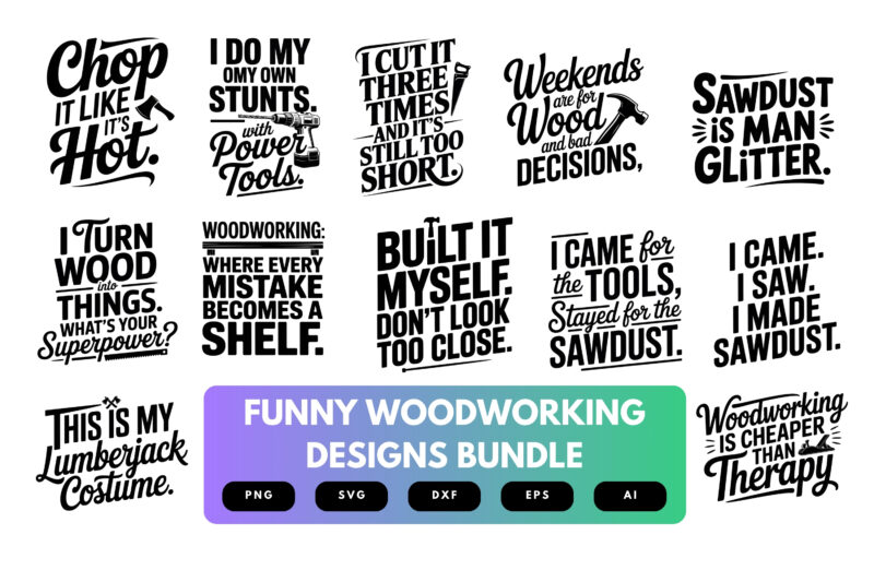 Funny Woodworking SVG Bundle | Carpenter Quotes, DIY Workshop Humor Clipart & Cricut Cut Files