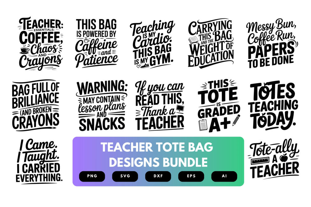 Teacher Tote Bag SVG Bundle | Education Quotes , School Life Cut Files for Cricut & Sublimation