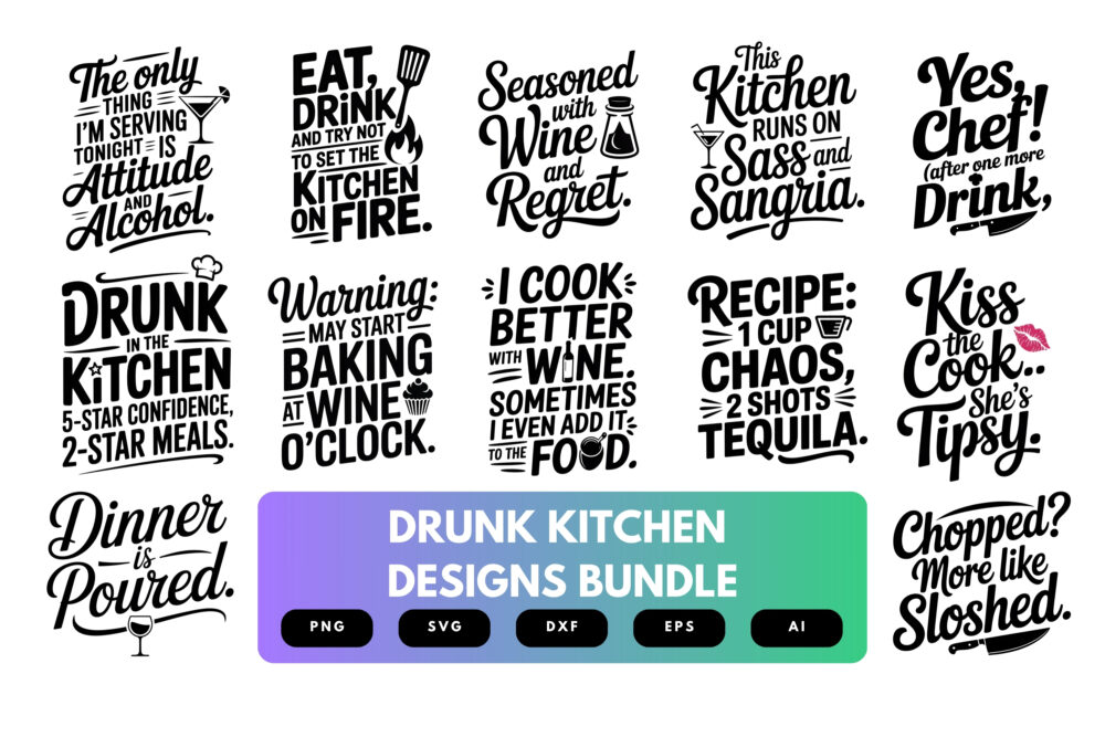 Drunk Kitchen SVG Bundle | Funny Alcohol Cooking Quotes Cut Files for Cricut, Bar & Kitchen Wall Sign Clipart