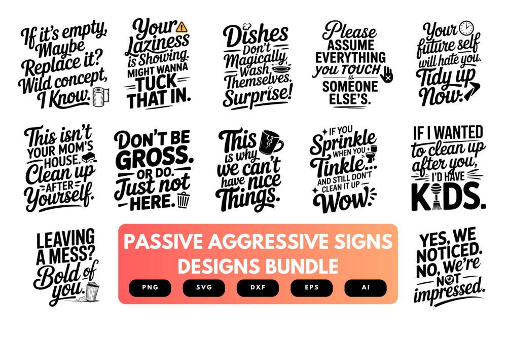 Passive Aggressive Signs SVG Bundle | Sarcastic , Funny Quote Cut Files for Cricut & Sublimation