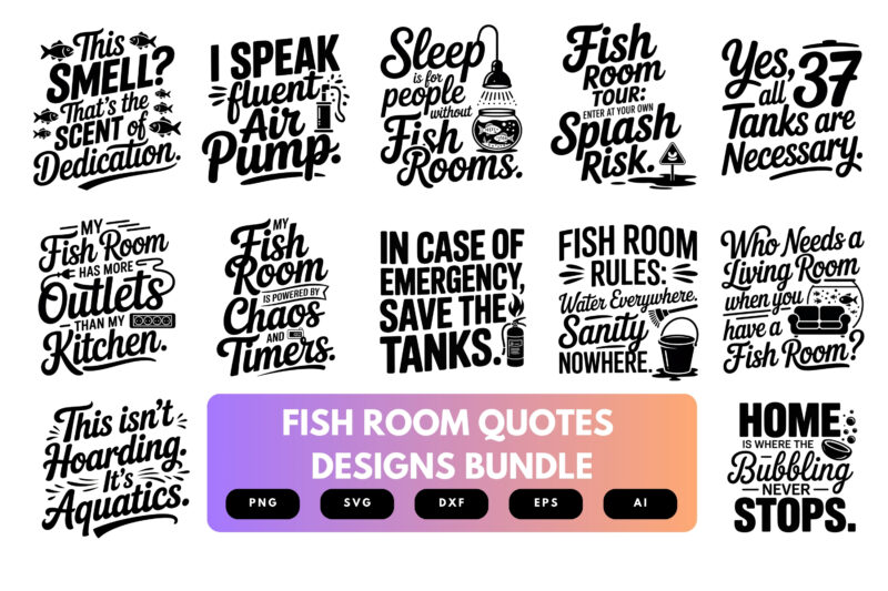 Fish Room Quotes SVG Bundle | Fishing Decor , Angler Typography Cut Files for Cricut, Sublimation & Apparel