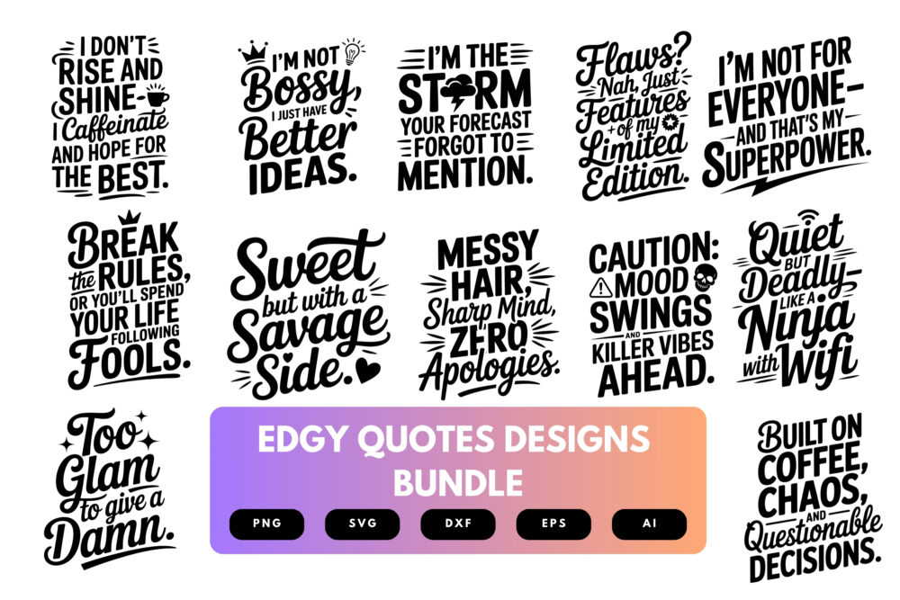 Edgy Quote SVG Bundle | Bold Sayings, Sarcastic Typography Cut Files for Cricut, Silhouette & Sublimation