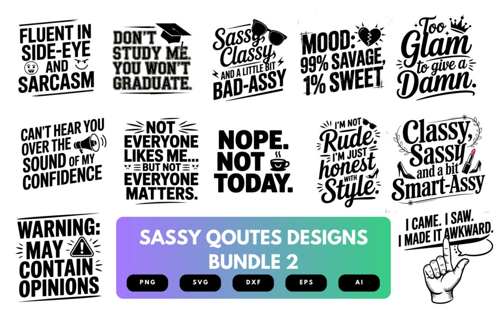 Sassy Quotes SVG Bundle | Bold Attitude Sayings, Funny Typography Cut Files for Cricut & Sublimation