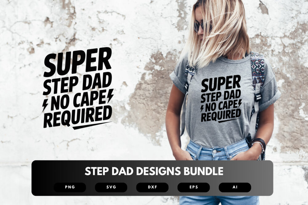 Step Dad SVG Bundle | Blended Family Quotes, Fatherhood Clipart , Silhouette Cut Files for Cricut & Sublimation - Image 6