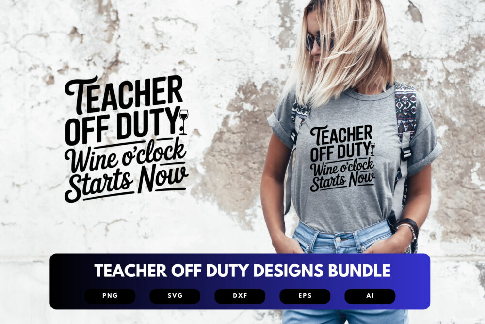 Teacher Off Duty SVG Bundle | Relaxed , Fun Quotes for Teachers for Cricut, Sublimation & DIY Crafts - Image 6
