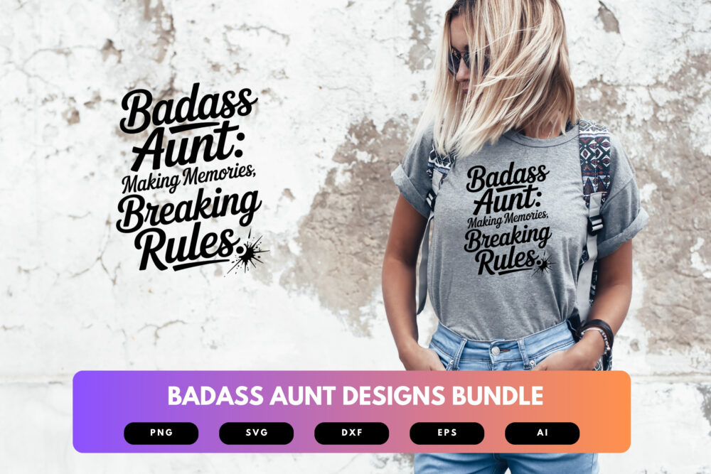 Badass Aunt SVG Bundle | Funny Aunt Quotes, Sassy Typography Cut Files for Cricut, Silhouette & Sublimation - Image 5