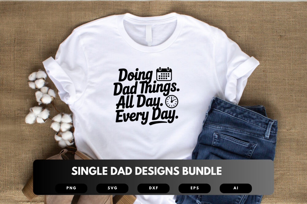Single Dad SVG Bundle | Strong Dad Quotes, Fatherhood Clipart , Silhouette Cut Files for Cricut & Sublimation - Image 5
