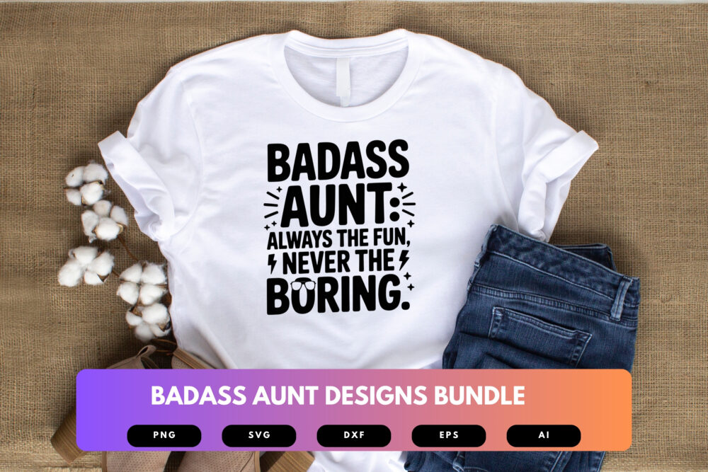 Badass Aunt SVG Bundle | Funny Aunt Quotes, Sassy Typography Cut Files for Cricut, Silhouette & Sublimation - Image 3