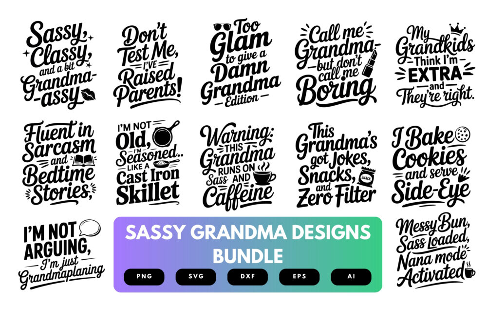 Sassy Grandma SVG Bundle | Funny Grandma Quotes Cut Files for Cricut & Sublimation