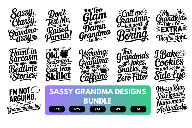 Sassy Grandma SVG Bundle | Funny Grandma Quotes Cut Files for Cricut & Sublimation