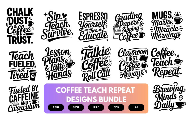 Coffee Teach Repeat SVG Bundle | Teacher Life Clipart, Caffeine Cut Files for Cricut & Sublimation
